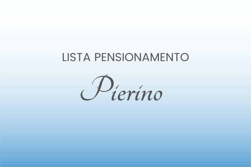 PENSIONE<br>LISTA PENSIONAMENTO PIERINO